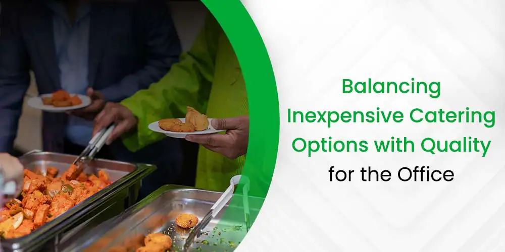 Balancing Inexpensive Catering Options with Quality for the Office