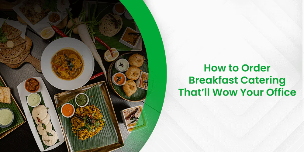 How to Order Breakfast Catering That’ll Wow Your Office